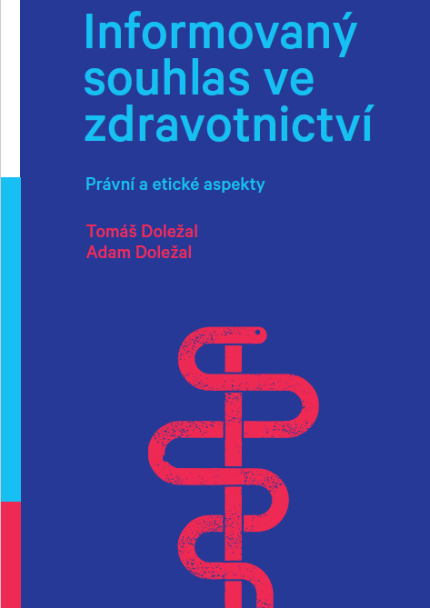 Informovaný souhlas ve zdravotnictví.                                                                      Právní a etické aspekty.