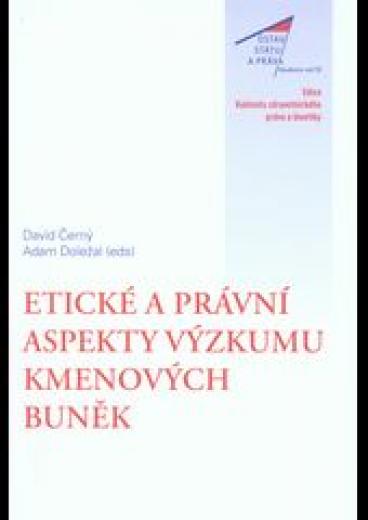 Etické a právní aspekty výzkumu kmenových buněk. Sborník z konference