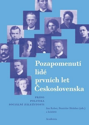 Pozapomenutí lidé prvních let Československa. Právo - politika - sociální záležitosti