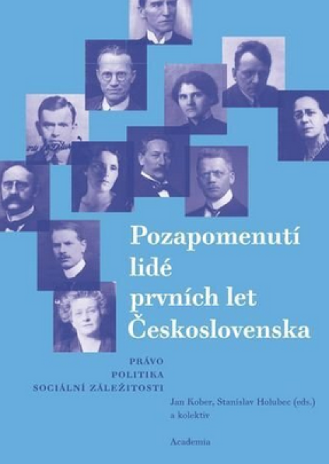 Pozapomenutí lidé prvních let Československa. Právo - politika - sociální záležitosti